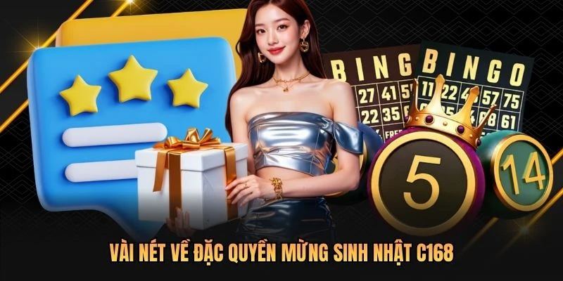 Vài nét về đặc quyền mừng sinh nhật C168